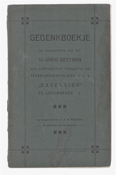 Gedenkboekje bij gelegenheid van het 10-jarig bestaan der coöperatieve productie- en verbruiksvereeniging "Excelsior" te Leeuwarden