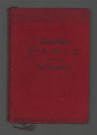 Paris and its environs : with routes from London to Paris and from Paris to the Rhine and Switzerland : handbook for travellers