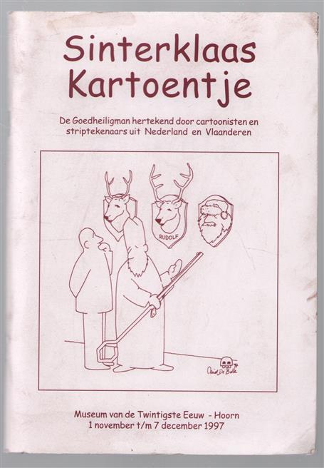 Sinterklaas kartoentje : de goedheiligman hertekend door cartoonisten en striptekenaars uit Nederland en Vlaanderen.