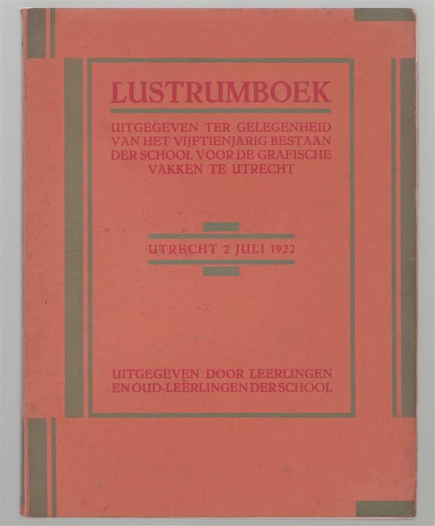 Lustrumboek uitgegeven ter gelegenheid van het vijftien-jarig bestaan der School voor de Grafische Vakken te Utrecht