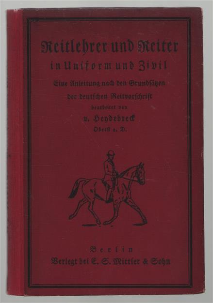 Reitlehrer und Reiter in Uniform und Zivil : eine Anleitung nach den Grundsätzen der deutschen Reitvorschrift