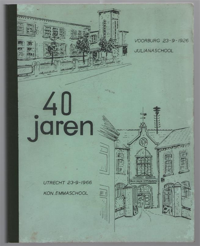 40 jaar schoolmeesterschap van Yme Tiedes Vellenga Voorburg Julianaschool 23-9-1926 -- Utrecht Koningin Emmaschool 23-9-1966