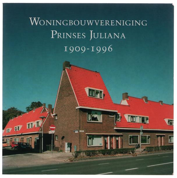 Woningbouwvereniging Prinses Juliana 1909-1996.