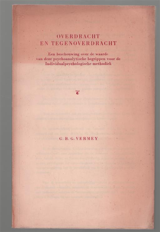 Overdracht en tegenoverdracht, een beschouwing over de waarde van deze psychoanalytische begrippen voor de Individualpsychologische methodiek