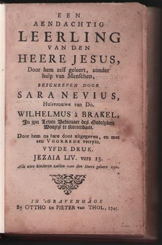 Een aandachtig leerling van den Heere Jezus, door hem zelf geleert, zonder hulp van menschen, beschreven door Sara Nevius, Huisvrouwe van Do. Wilhelmus à Brakel.