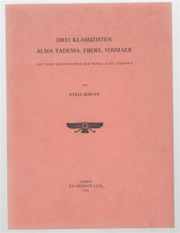 Drei Klassizisten, Alma Tadema, Ebers, Vosmaer, mit einer Bibliographie der Werke Alma Tadema's