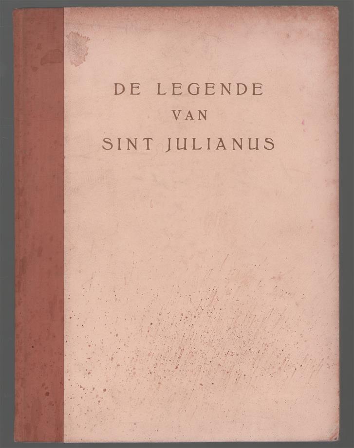 De legende van Sint Julianus den Offervaardige (met 6 Etsen van Poortenaar)