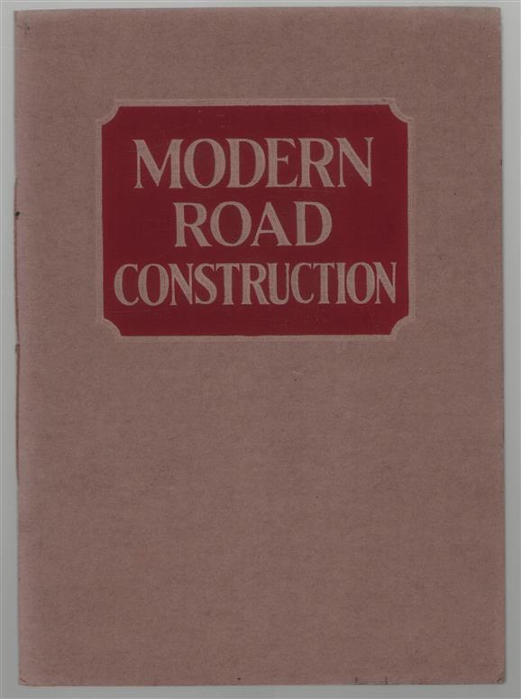 Modern Road Construction with Specifications and Notes on the use of Mexphalte and Spramex for Road Purposes in Tropical and Semi-tropical countries. [First edition].