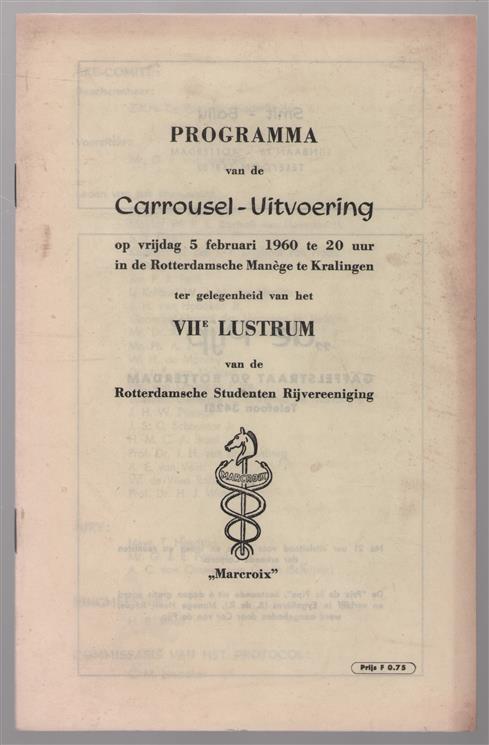 programma van de carrousel uitvoering ... VIIe Lustrum van de Rotterdamsche Studenten Rijvereeniging MARCROIX