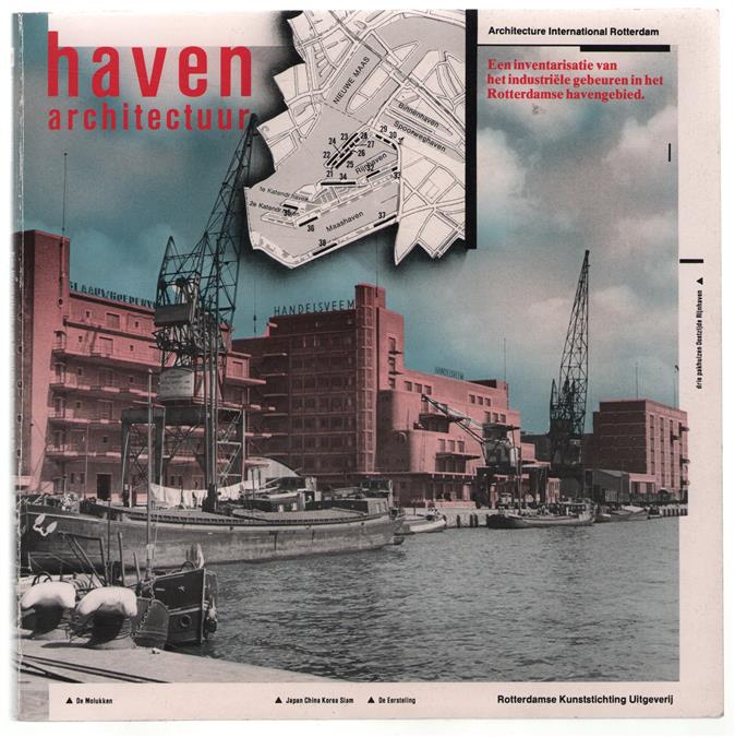 Havenarchitectuur, een inventarisatie van industriele gebouwen in het Rotterdamse havengebied