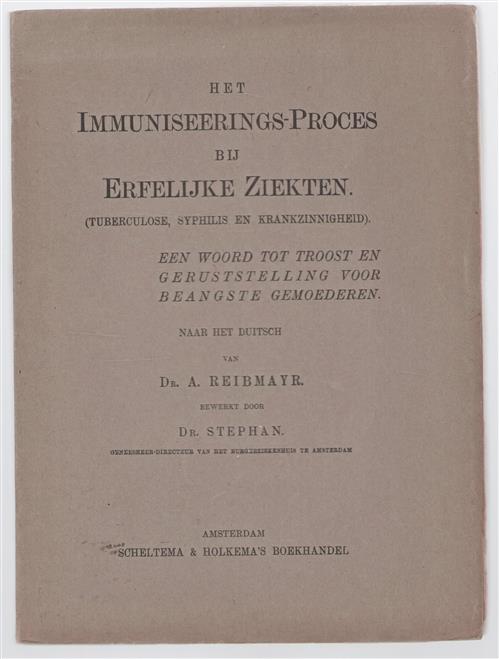 Het Immuniseerings-Proces bij Erfelijke Ziekten (tuberculose, syphilis en krankzinnigheid) : een woord tot troost en geruststelling voor beangste gemoederen