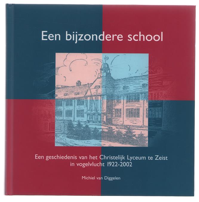 Een bijzondere school : een geschiedenis van het Christelijk Lyceum te Zeist in vogelvlucht 1922-2002