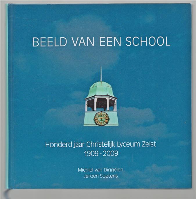 Beeld van een school : honderd jaar Christelijk Lyceum Zeist 1909-2009