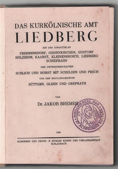 Das kurkolnische Amt Liedberg mit den Dingstühlen Frimmersdorf, Giesenkirchen, Gustorf, Holzheim, Kaarst, Kleinenbroich, Liedberg, Schiefbahn, d. Unterherrschaften Schlich u. Horst mit Schelsen u. Pesch u. den Einflussgebieten Büttgen, Glehn u. Gre