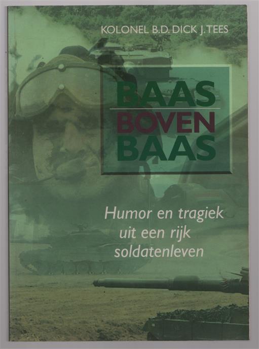 Baas boven baas : humor en tragiek uit een rijk soldatenleven