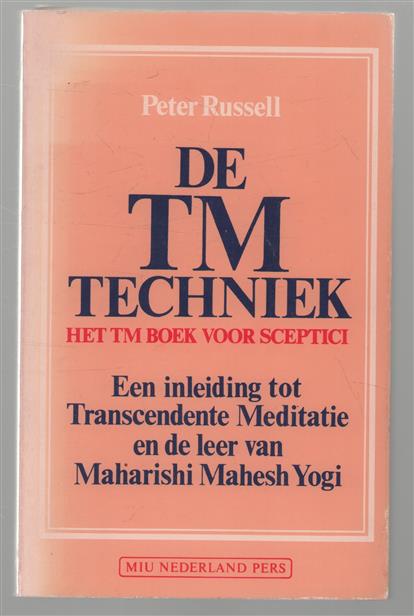 De TM techniek, het TM boek voor sceptici, een inleiding tot transcendente meditatie en de leer van Maharishi Mahesh Yogi