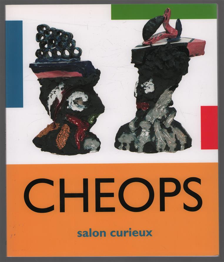 Cheops : salon curieux : Rob Brandt, Tjitske Dijkstra, Marja Hooft, Michel Kuipers, Jan van Leeuwen