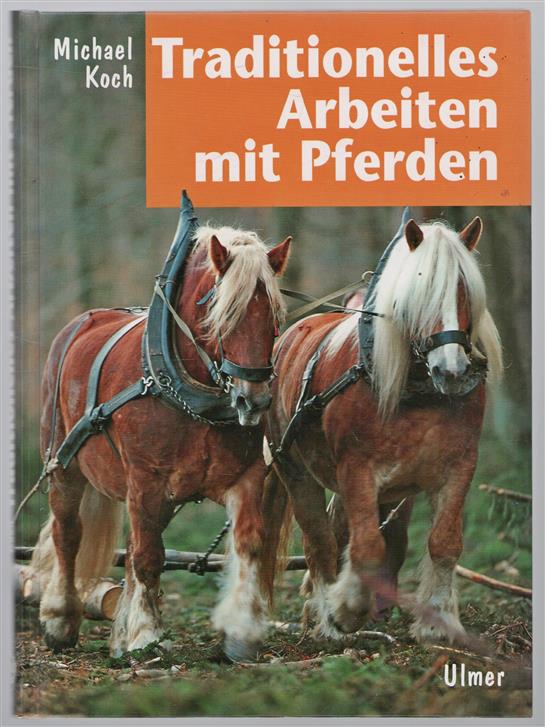 Traditionelles Arbeiten mit Pferden in Feld und Wald