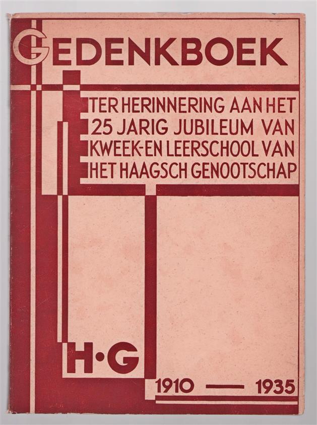 Gedenkboek uitgegeven bij gelegenheid van het 25-jarig jubileum van kweek- en leerschool opgericht door het Haagsch Genootschap Antonie Duyckstraat 126 te 's-Gravenhage 1910-1935