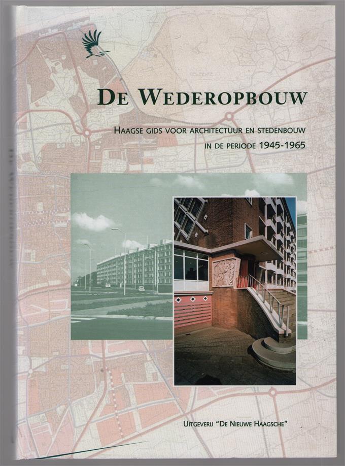 De wederopbouw : Haagse gids voor architectuur en stedenbouw in de periode 1945-1965