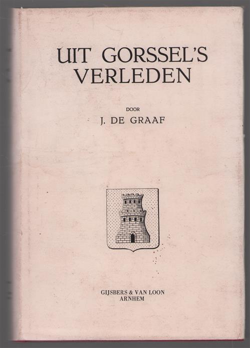 Uit Gorssel's verleden : bijdrage tot de geschiedenis van het platte land