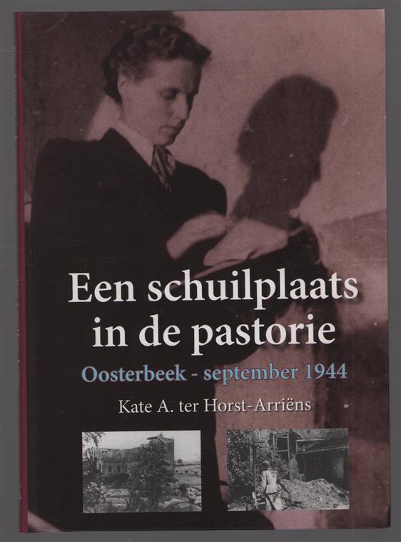 Een schuilplaats in de pastorie : Oosterbeek, september 1944