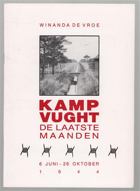 Kamp Vught - de laatste maanden : 6 juni-26 oktober 1944