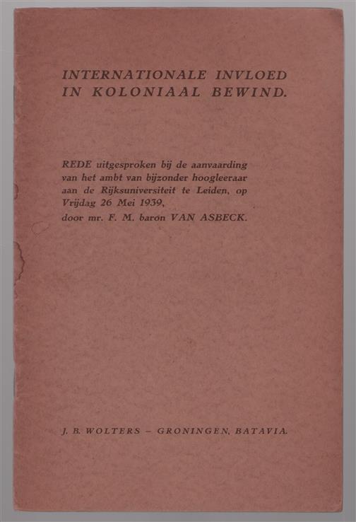 Internationale invloed in koloniaal bewind : rede, uitgesproken bij de aanvaarding van het ambt van bijzonder hoogleeraar aan de Rijksuniversiteit te Leiden, op Vrijdag 26 Mei 1939