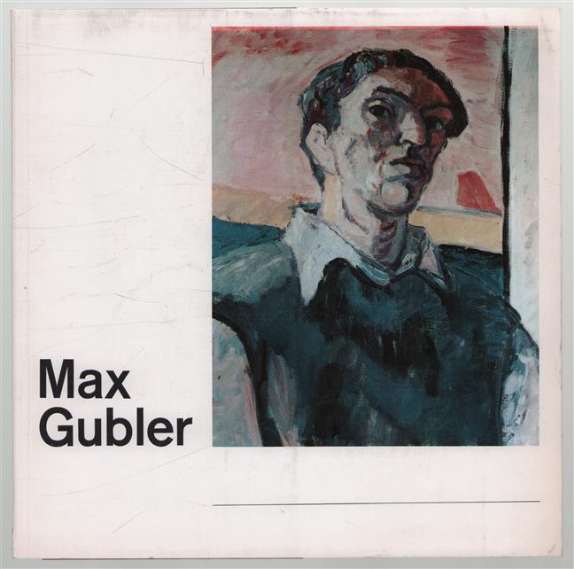 Max Gubler Gemalde, Gouachen, Zeichnungen : 23. Juli-15. September 1967, Castelnuovo