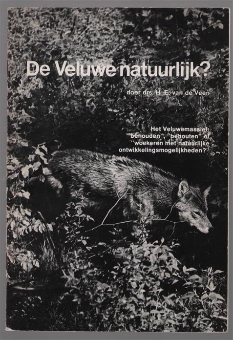 De Veluwe natuurlijk?, het Veluwemassief: "behouden", "behouten" of "woekeren met natuurlijke ontwikkelingsmogelijkheden?"