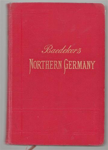 Northern Germany as far as the Bavarian and Austrian frontiers : handbook for travelers