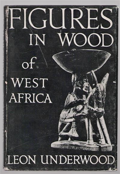 Figures in wood of West Africa = Statuettes en bois de l'Afrique occidentale