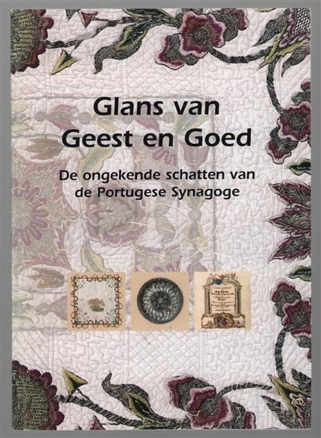 Glans van geest en goed, de ongekende schatten van de Portugese Synagoge