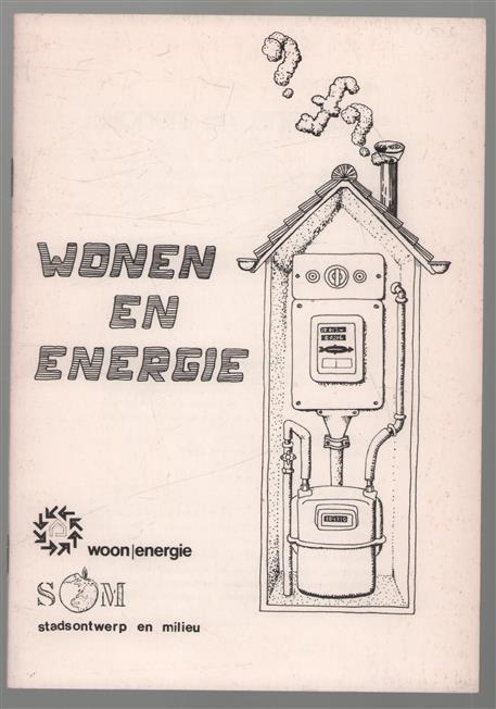 Wonen en energie ofwel: De problemen van de huidige energiekonsumptie bij het wonen en mogelijkheden tot verbetering bij nieuwbouwaktiviteiten