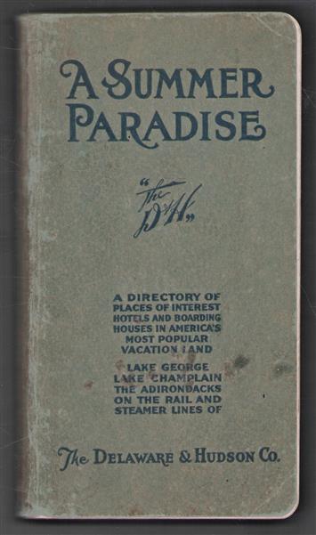 A summer paradise : an illustrated, descriptive guide to the delightful and healthful resorts reached by the Delaware and Hudson company.