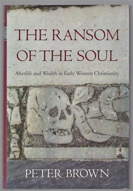 The ransom of the soul, afterlife and wealth in early western Christianity