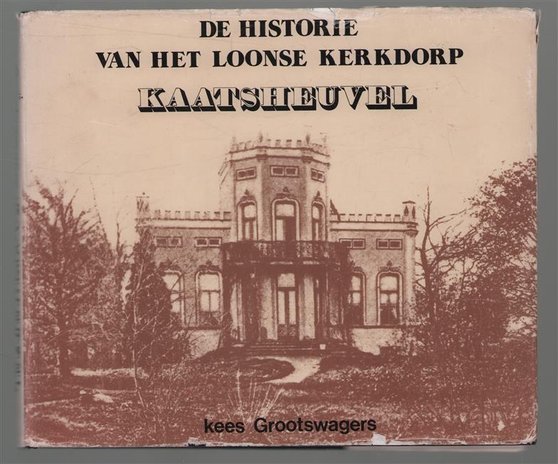 De historie van het Loonse kerkdorp Kaatsheuvel