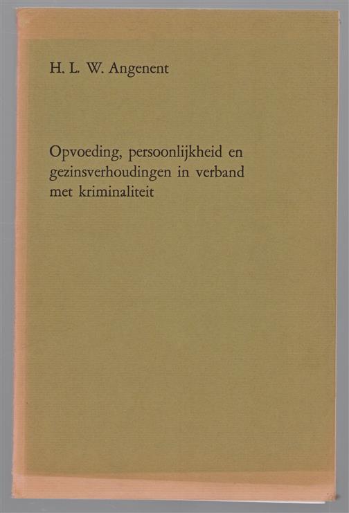 Opvoeding, persoonlijkheid en gezinsverhoudingen in verband met kriminaliteit : een onderzoek bij veroordeelde vermogensdelinkwenten