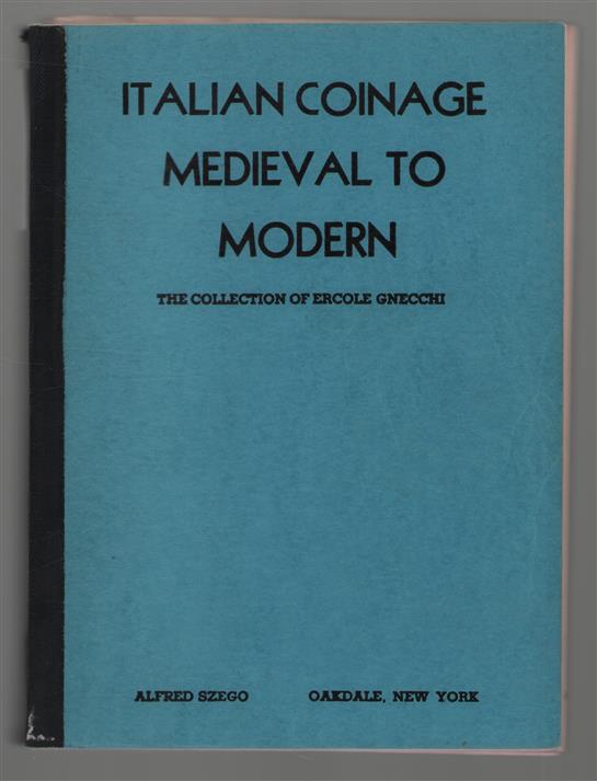 Catalogue : Cabinet de Monsieur le Chevalier E. Gnecci de Milan : monnaies italiennes = Catalog : Sammlung des Herrn Cav. E. Gnecchi in Mailand : Italienische Münzen.