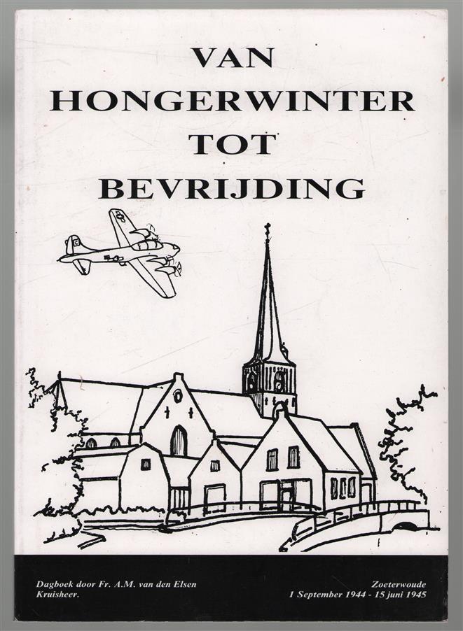 Van hongerwinter tot bevrijding, Zoeterwoude 1 september 1944-15 juni 1945, dagboek