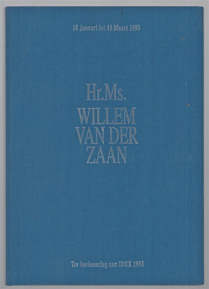 Hr. Ms. Willem van der Zaan : ter herinnering aan IDEX : 18 januari tot 15maart 1993