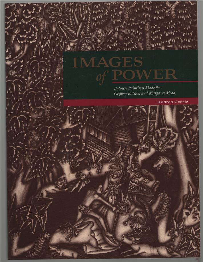 IMAGES OF POWER. Balinese Paintings Made for Gregory Bateson and Margaret Mead.