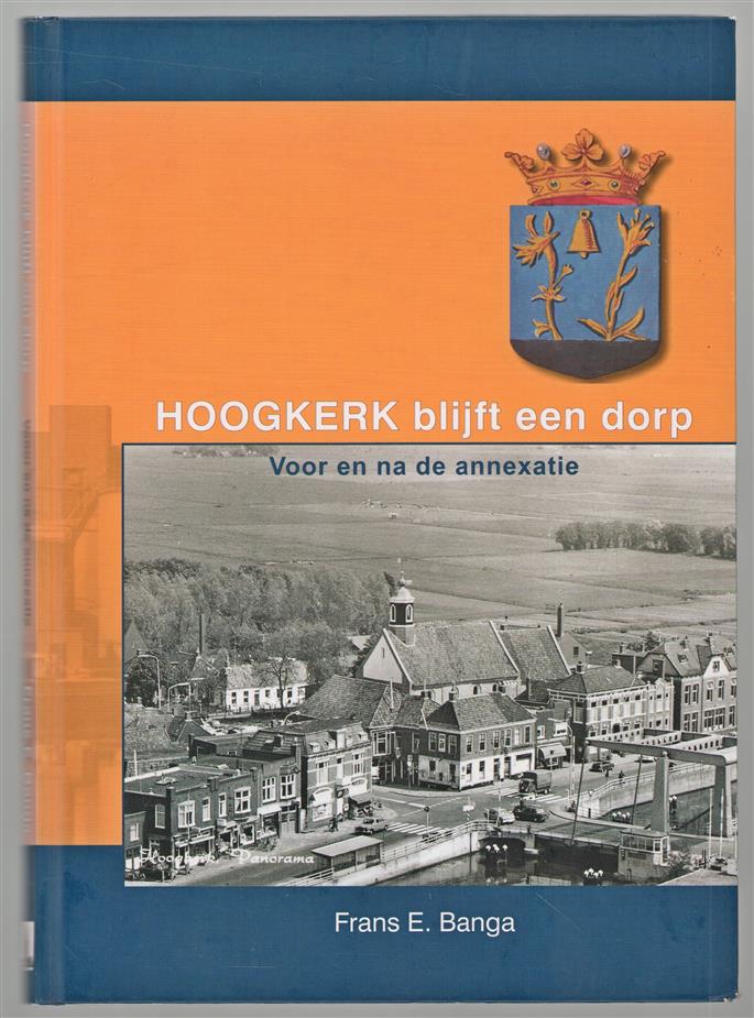 Hoogkerk blijft een dorp : voor en na de annexatie