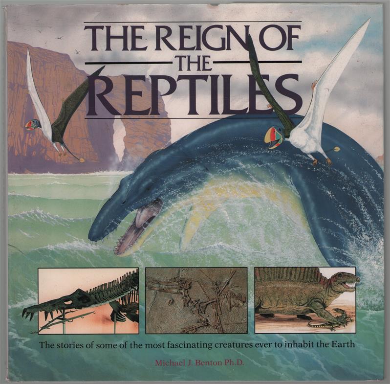 The reign of the reptiles : the stories of some of the most fascinating creatures ever to inhabit the earth.