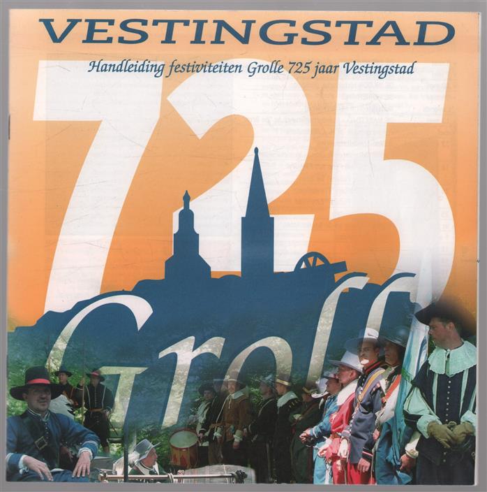 Vestingstad : handleiding festiviteiten Grolle 725 jaar vestingstad