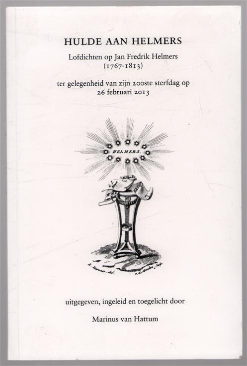 Hulde aan Helmers, lofdichten op Jan Fredrik Helmers (1767-1813), ter gelegenheid van zijn 200ste sterfdag op 26 februari 2013