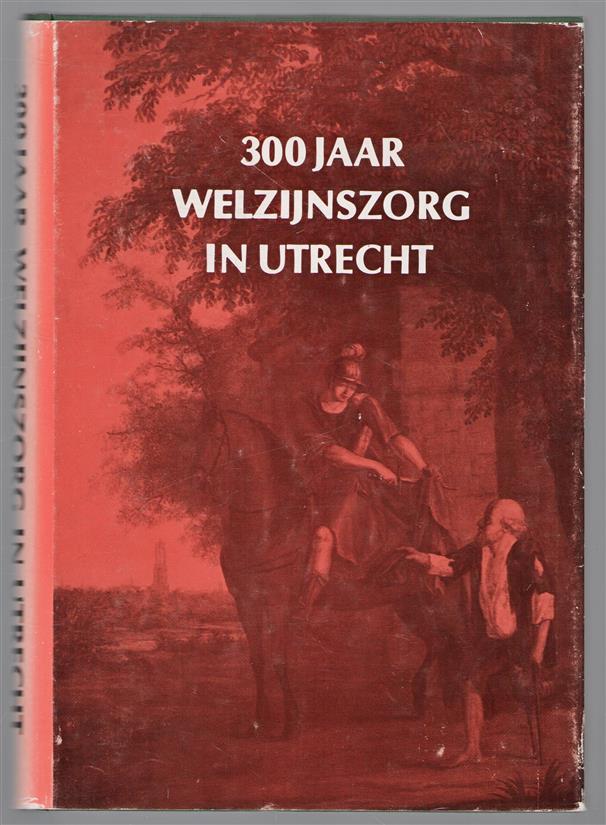 300 jaar aalmoezenierszorg, geschiedenis van de Roomsch-Katholieke Aalmoezenierskamer te Utrecht, (1674-1746) en van de Oude Roomsch-Katholieke Aalmoezenierskamer te Utrecht, (1746-1974)