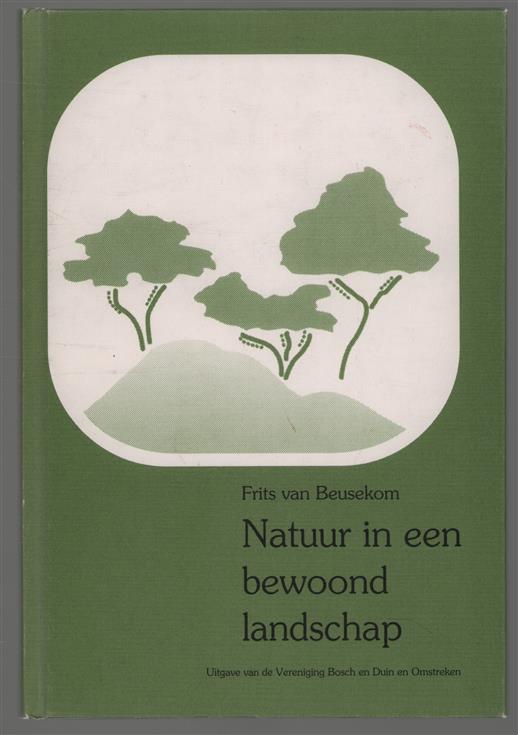 Natuur in een bewoond landschap : uitgegeven ter gelegenheid van het 75-jarig bestaan van de Vereniging Bosch en Duin en Omstreken