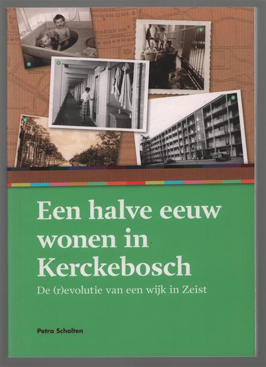 Een halve eeuw wonen in Kerckebosch, de (r)evolutie van een wijk in Zeist