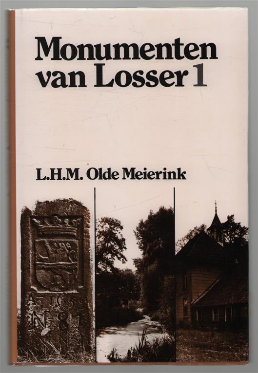 Monumenten van Losser : inventarisatie en beschrijving van de bestaande en verdwenen monumenten van cultuur en geschiedenis in de gemeente Losser / Dl. 1.